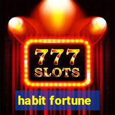 habit fortune